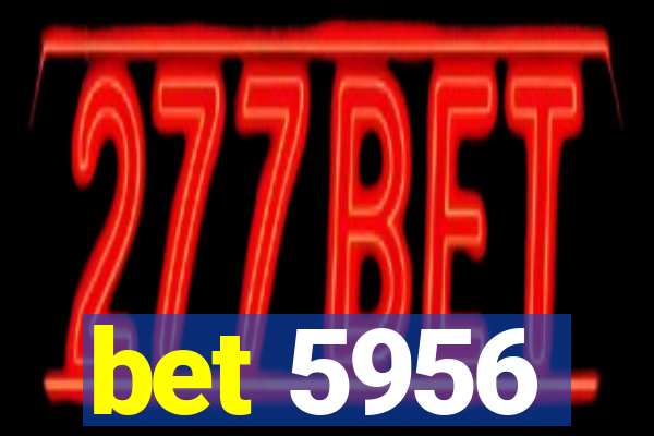 bet 5956